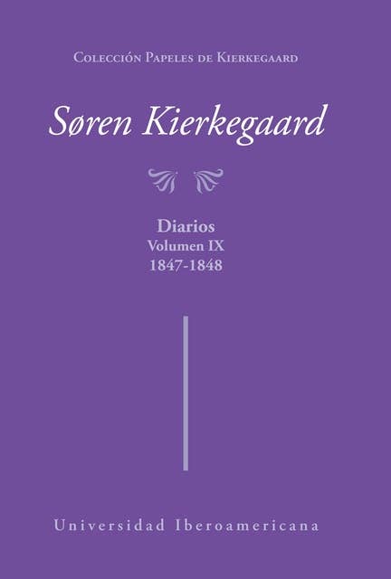 Colección Papeles de Kierkegaard: Diarios. Volumen IX, 1847-1848