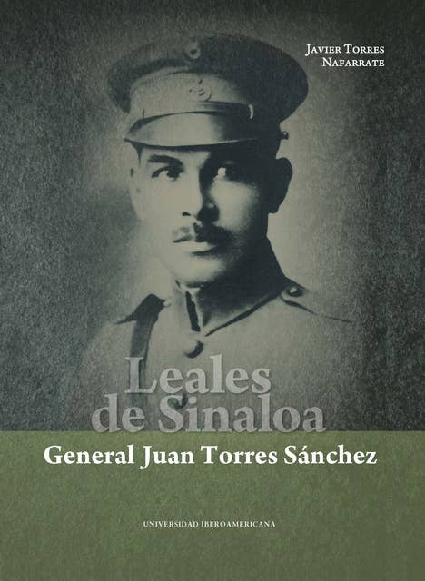 Leales de Sinaloa: General Juan Torres Sánchez