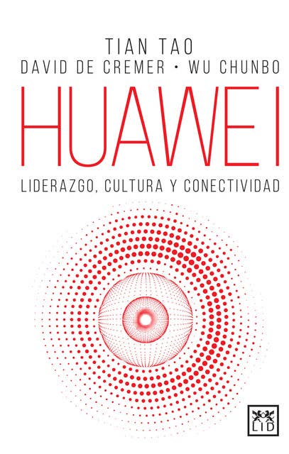 Huawei: Liderazgo, cultura y conectividad