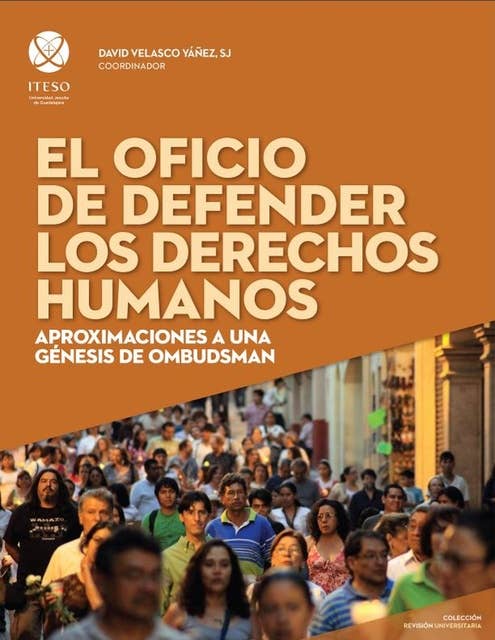 El oficio de defender los derechos humanos: Aproximaciones a una génesis de ombudsman