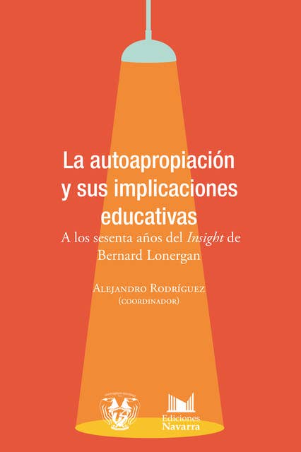 La autoapropiación y sus implicaciones educativas. A los sesenta años del 'Insight' de Bernard Lonergan