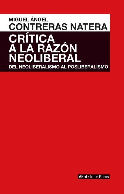 Crítica de la razón neoliberal: Del neoliberalismo al posliberalismo