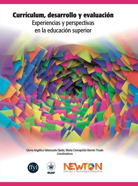 Currículum, desarrollo y evaluación.: Experiencias y perspectivas en la educación superior.