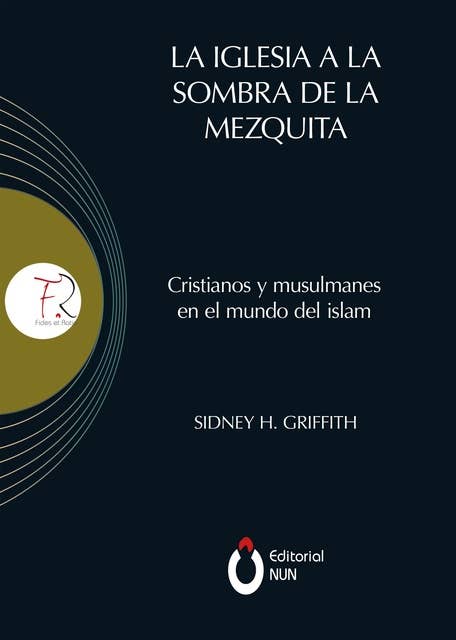 La Iglesia a la sombra de la mezquita: Cristianos y musulmanes en el mundo del islam