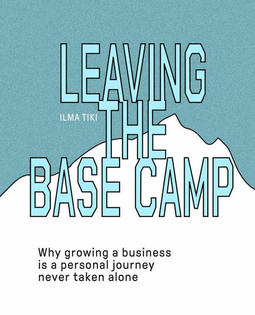 Leaving the Base Camp: why growing a business is a personal journey never taken alone