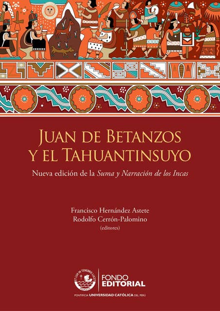 Juan de Betanzos y el Tahuantinsuyo: Nueva edición de la Suma y Narración de los Incas