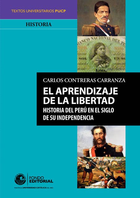El aprendizaje de la libertad: Historia del Perú en el siglo de su independencia