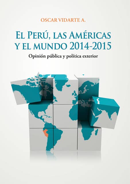 El Perú, las Américas y el mundo: Opinión pública y política exterior