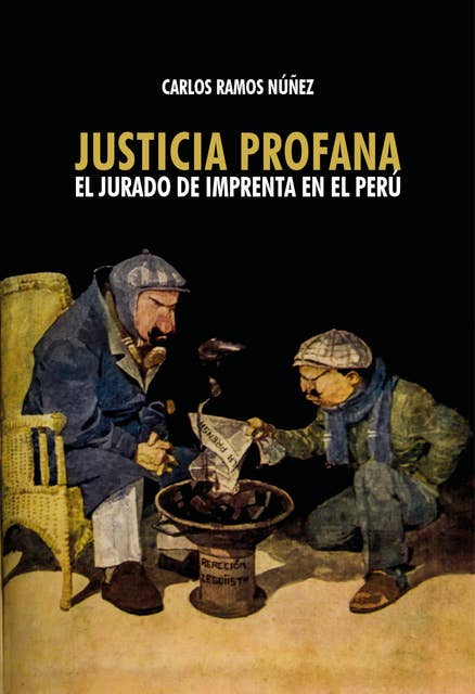 Justicia profana: El jurado de imprenta en el Perú