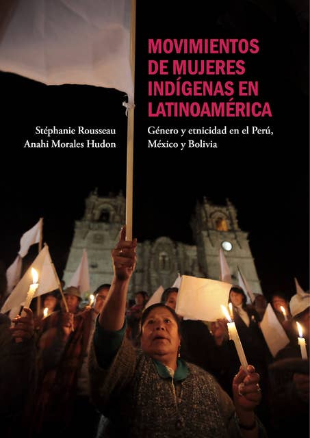 Movimientos de mujeres indígenas en Latinoamérica: Género y etnicidad en el Perú, México y Bolivia