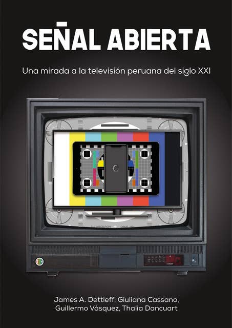 Señal abierta: Una mirada a la televisión peruana del siglo XXI