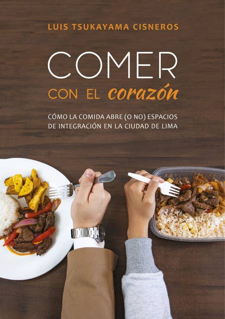 Comer con el corazón.: Cómo la comida abre (o no) espacios de integración en la ciudad de Lima