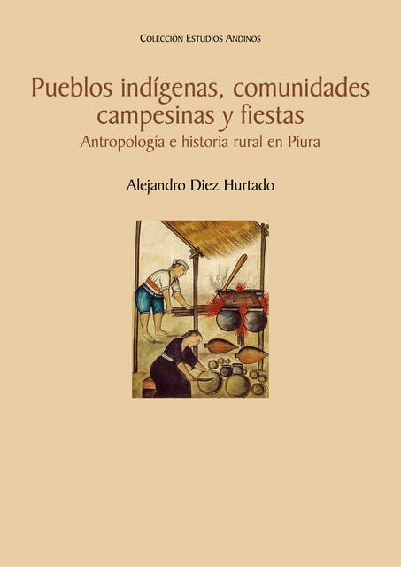 Pueblos indígenas, comunidades campesinas y fiestas.: Antropología e historia rural en Piura