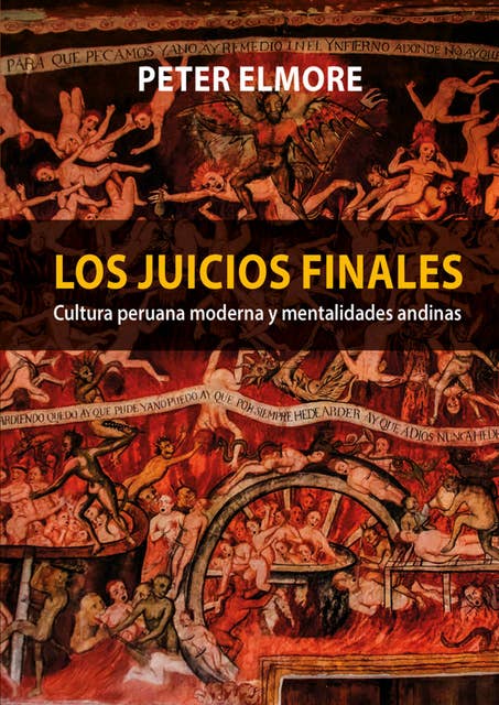 Los juicios finales.: Cultura peruana moderna y mentalidades andinas