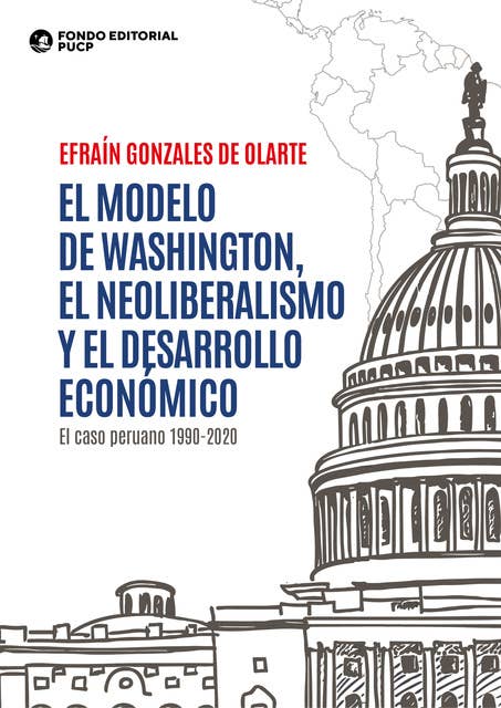 El modelo de washington, el neoliberalismo y el desarrollo económico: El caso peruano 1990-2020