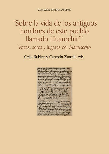 "Sobre la vida de los antiguos hombres de este pueblo llamado Huarochirí": Voces, seres y lugares del Manuscrito