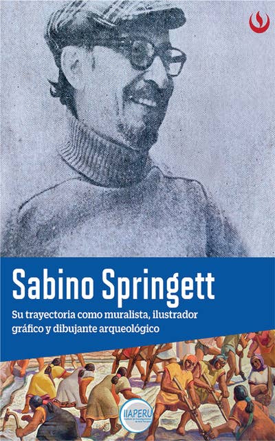 Sabino Springett: Su trayectoria como muralista, ilustrador gráfico y dibujante arqueológico
