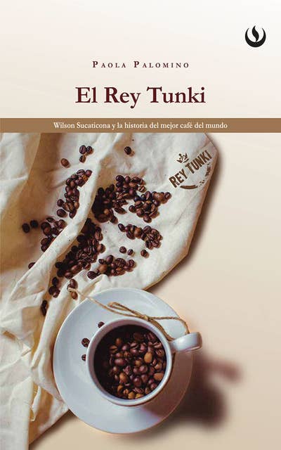 El rey Tunki: Wilson Sucaticona y la historia del mejor café del mundo