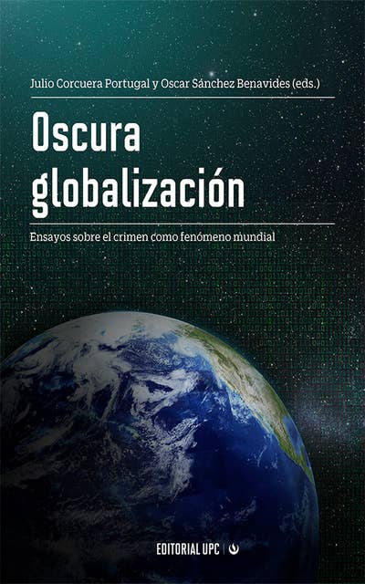 Oscura globalización: Ensayos sobre el crimen como fenómeno mundial