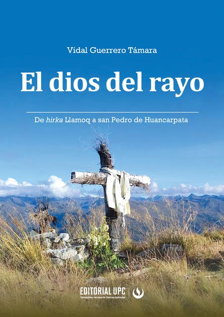 El dios del rayo: De hirka Llamoq a san Pedro de Huancarpata