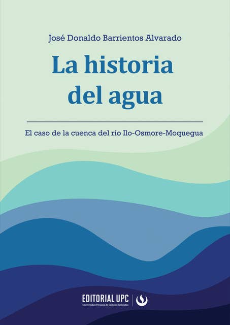 La historia del agua: El caso de la cuenca del río Ilo-Osmore-Moquegua