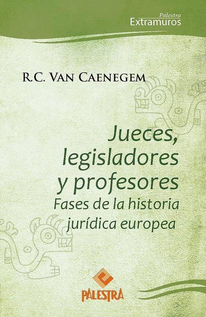 Jueces, legisladores y profetas: Fases de la historia jurídica europea