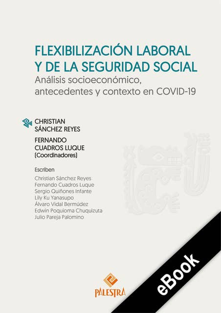 Flexibilización laboral y de la seguridad social: Análisis socioeconómico, antecedentes y contexto en COVID-19
