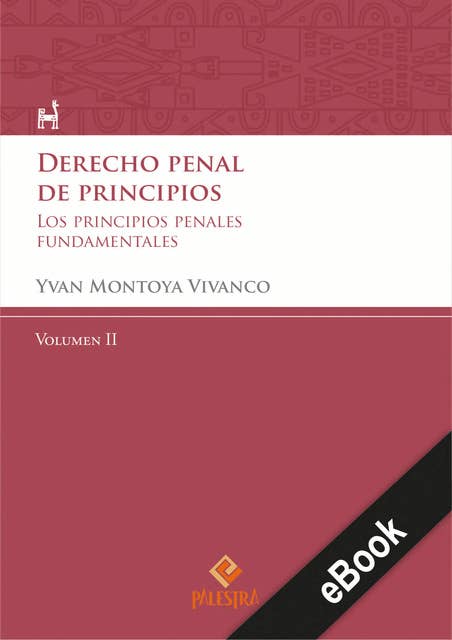 Derecho penal de principios (Volumen II): Los principios penales fundamentales