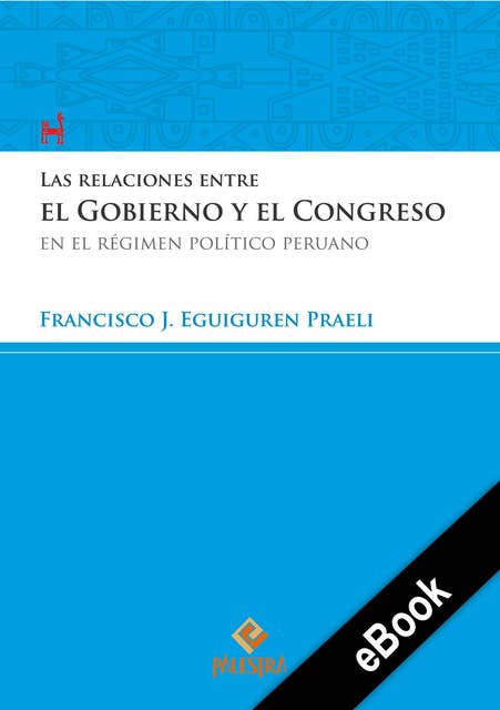 Las relaciones entre el Gobierno y el Congreso en el régimen político peruano