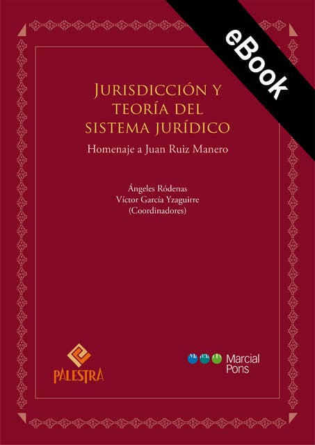 Jurisdicción y teoría del sistema jurídico: Homenaje a Juan Ruiz Manero