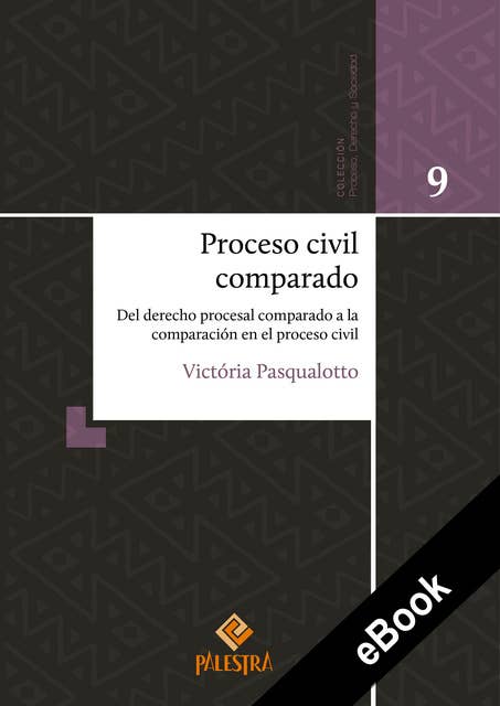 Proceso civil comparado: Del derecho procesal comparado a la comparación en el proceso civil