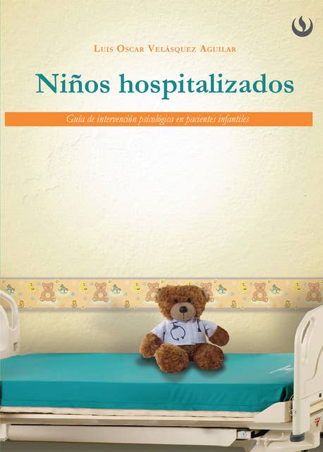 Niños hospitalizados: Guía de intervención psicológica en pacientes infantiles