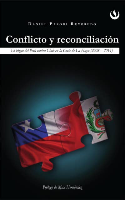 Conflicto y reconciliación: El litigio de Perú contra Chile en la Corte de La Haya (2008 - 2014)