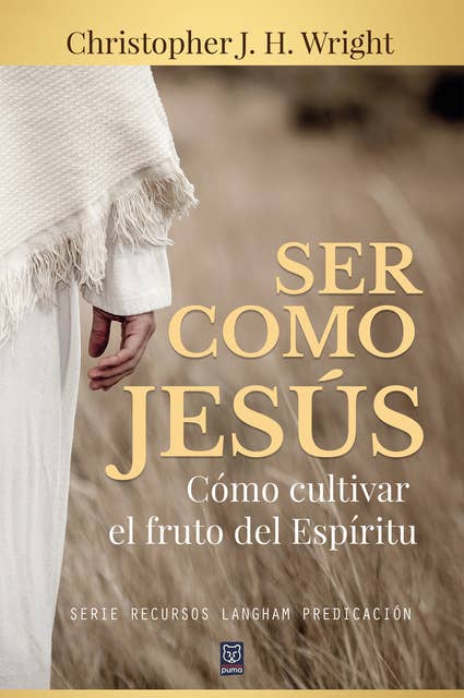 Ser como Jesús: Cómo cultivar el fruto del Espíritu