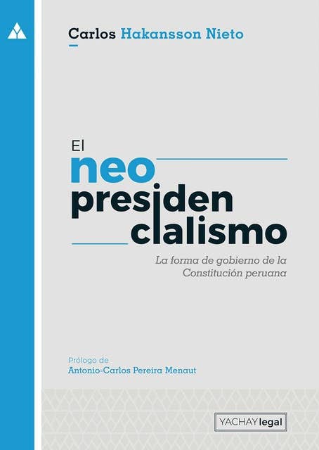 El neopresidencialismo (2da. ed): La forma de gobierno de la Constitución peruana