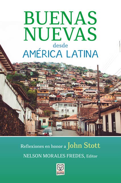 Buenas nuevas desde América Latina: Reflexiones en honor a John Stott