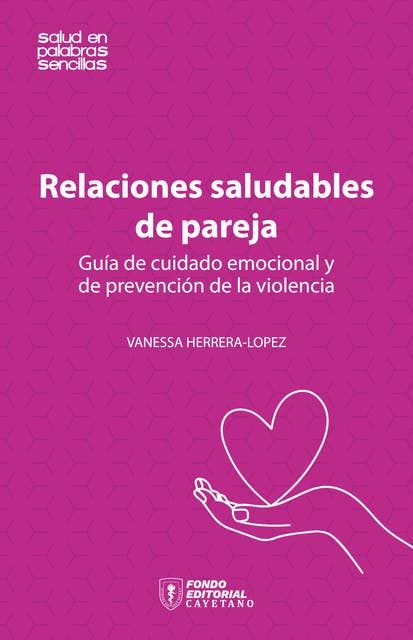 Relaciones saludables de pareja: Guía de cuidado emocional y de prevención de la violencia