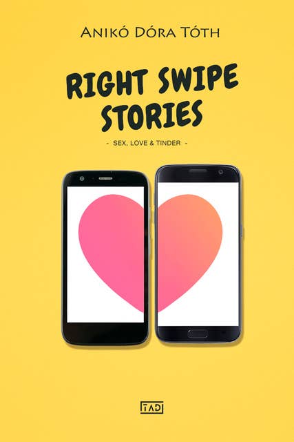 Right Swipe Stories: Sex, Love & Tinder
