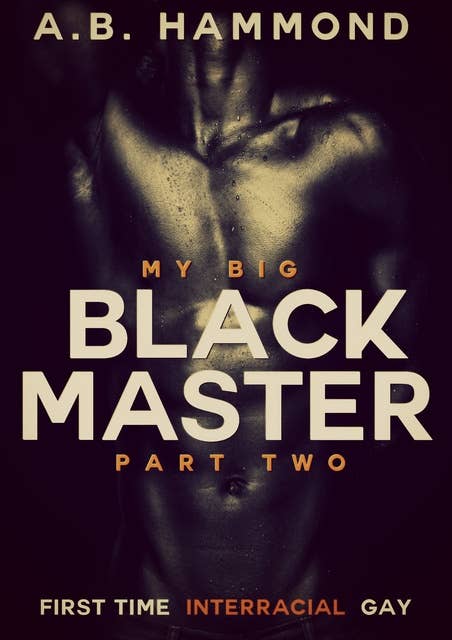 My Big Black Master - Book Two: M/M Submission