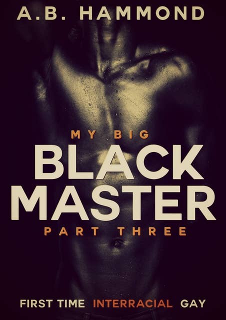 My Big Black Master - Book Three: M/M Submission