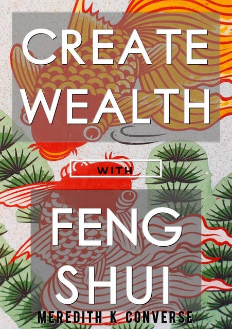 Create Wealth:: With Feng Shui