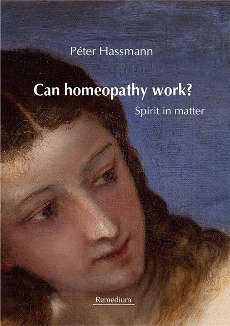 Can Homeopathy Work?: Spirit in Matter