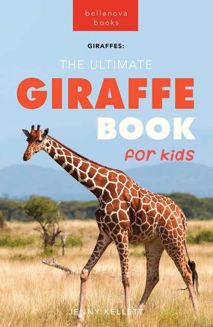 Giraffes The Ultimate Giraffe Book for Kids: 100+ Amazing Giraffe Facts, Photos, Quiz & More