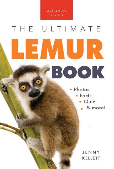 Lemurs The Ultimate Lemur Book: 100+ Amazing Lemur Facts, Photos, Quiz + More