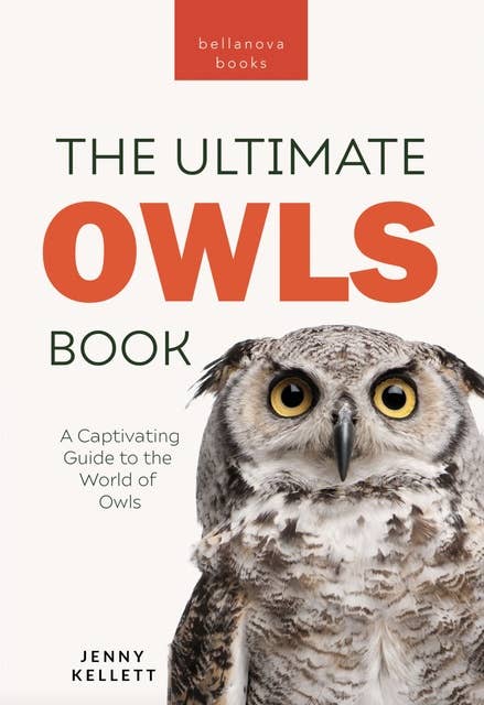 Owls The Ultimate Book: A Captivating Guide to the World of Owls