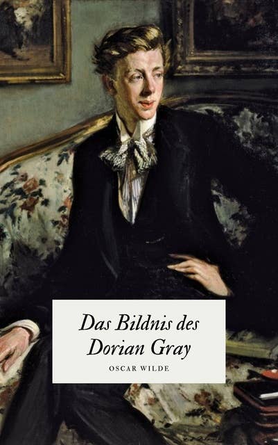 Das Bildnis des Dorian Gray - Oscar Wildes Meisterwerk: The Picture of Dorian Gray