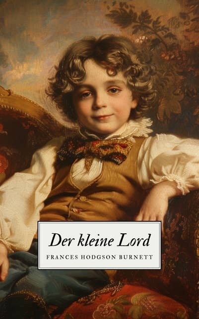 Der kleine Lord - Ein Kinderklassiker: Little Lord Fauntleroy