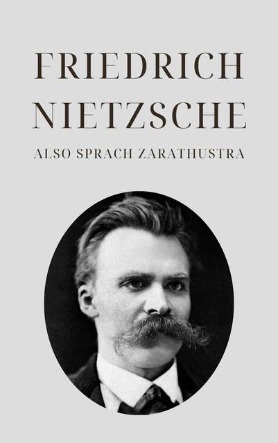 Also sprach Zarathustra - Nietzsches Meisterwerk: Ein Buch für Alle und Keinen
