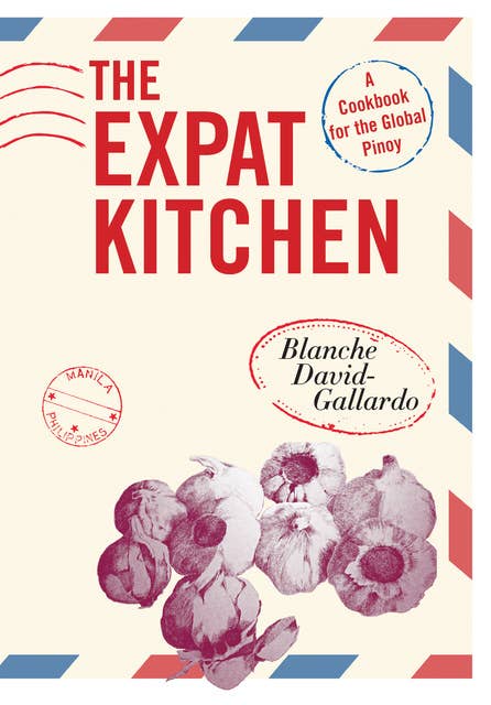 The Expat Kitchen: A Cookbook for The Global Pinoy