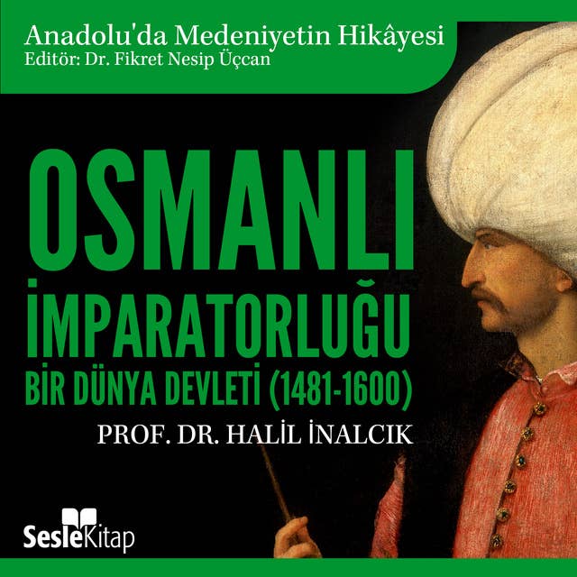 Osmanlı İmparatorluğu - Bir Dünya Devleti (1481-1600)